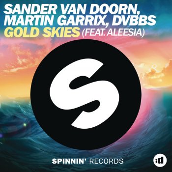 Sander Van Doorn, Martin Garrix, DVBBS feat. Aleesia Gold Skies
