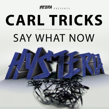 Carl Tricks Say What Now