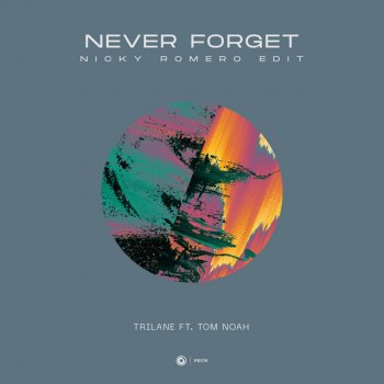 Trilane feat. Nicky Romero & Tom Noah Never Forget - Nicky Romero Extended Edit