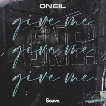 ONEIL Give Me