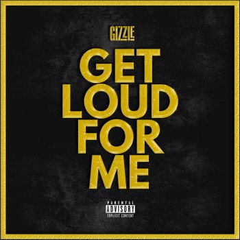 Gizzle Get Loud For Me