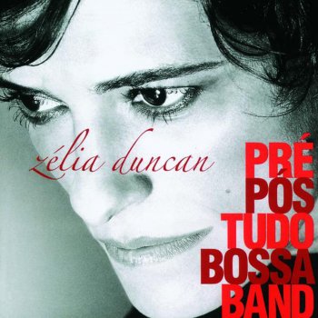 Zélia Duncan Pré, Pós Tudo, Bossa Band