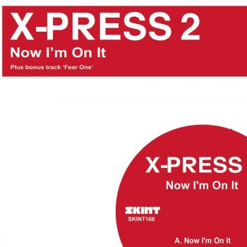 X-Press 2 Now I'm On It - Edit