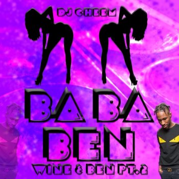 DJ CHEEM Ba Ba Ben (Wine & Ben Pt. 2)