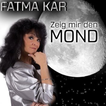 Fatma Kar Zeig mir den Mond
