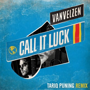 VanVelzen feat. Tariq Pijning Call It Luck - Tariq Pijning Remix