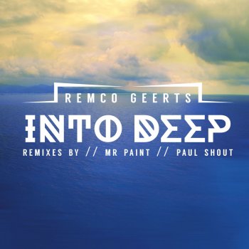 Remco Geerts Into Deep - Paul Shout Remix