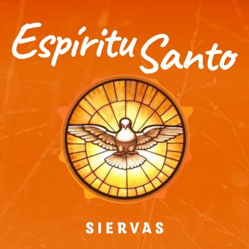 Siervas Espíritu Santo (Alternate Version)