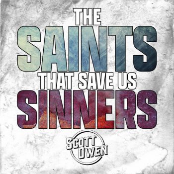 Scott Owen The Saints That Save Us Sinners