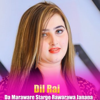 Dil Raj Da Maraware Starge Rawarawa Janana