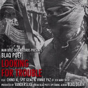 Blaq Poet feat. Vinnie Paz, Spit Gemz & Chino XL Looking for Trouble (Radio Edit)