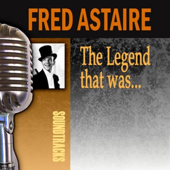 Fred Astaire Top Hat, White Tie and Tails [Top Hat Soundtrack Version]