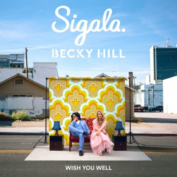 Sigala feat. Becky Hill Wish You Well
