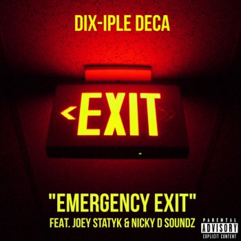 Dix-iple Deca feat. Joey Statyk & Nicky D Soundz Emergency Exit