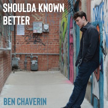 Ben Chaverin Shoulda Known Better
