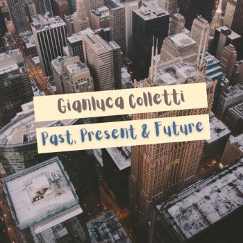 Gianluca Colletti Past, Present & Future