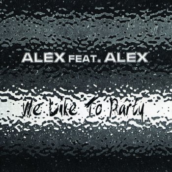 Alex & Alex We Like To Party (Radio Edit)