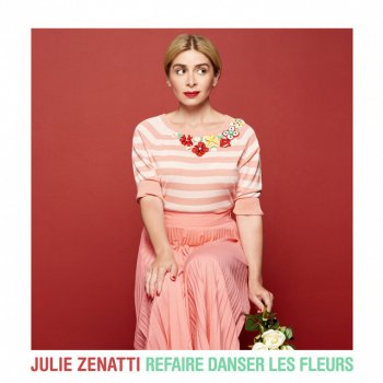 Julie Zenatti Refaire danser les fleurs