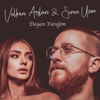 Volkan Arslan feat. Seren Uzun Dayan Yüreğim (feat. Seren Uzun)