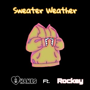 Shanks Sweater Weather (feat. Rockey)