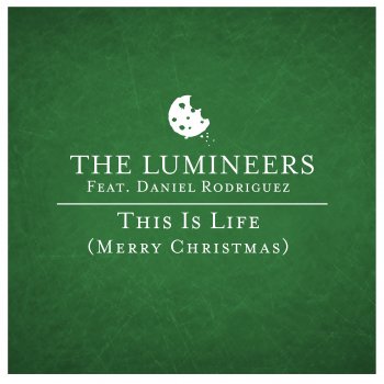 The Lumineers feat. Daniel Rodriguez This Is Life (Merry Christmas) [feat. Daniel Rodriguez]