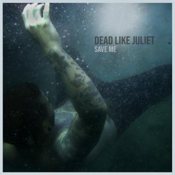 Dead Like Juliet Save Me