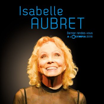 Isabelle Aubret Ma chanson infiniment (Live)