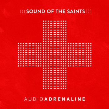 Audio Adrenaline Sound of the Saints