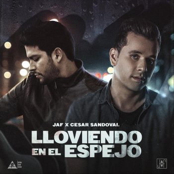 JAF Lloviendo en el Espejo (feat. Cesar Sandoval)