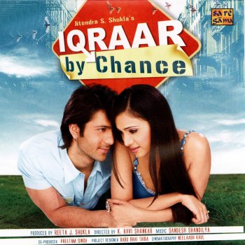 Sonu Nigam feat. Sunidhi Chauhan Iqraar By Chance (Tittle Track)