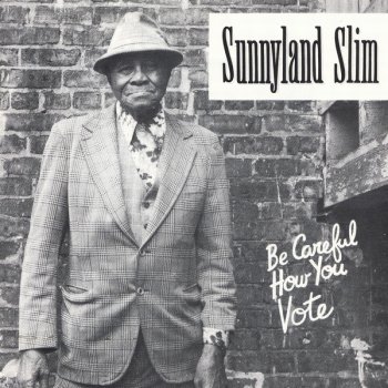 Sunnyland Slim Be Careful How You Vote