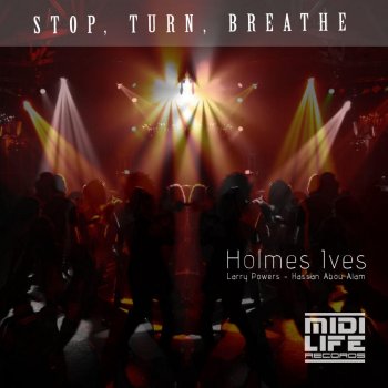 Holmes Ives feat. Dominique Stop Turn Breathe