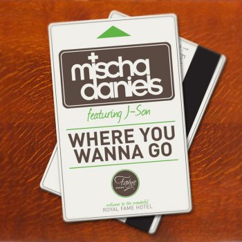 Mischa Daniels feat. J-Son Where You Wanna Go - Original Mix