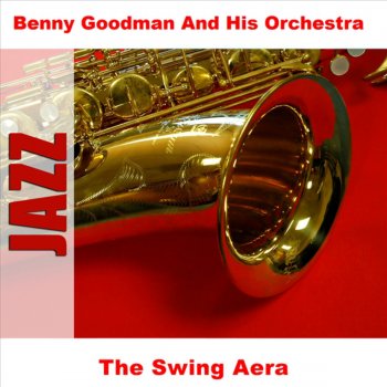 Benny Goodman and His Orchestra The Kingdom of Swing