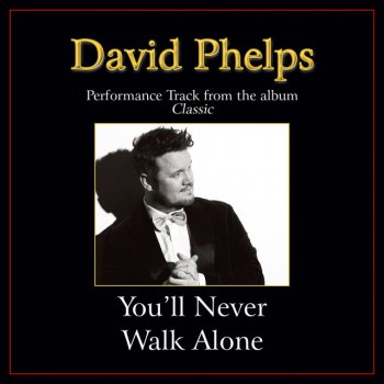 David Phelps You'll Never Walk Alone - Low Key Performance Track Without Background Vocals
