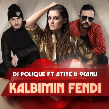DJ Polique, Atiye & 9 Canlı Kalbimin Fendi - DJ Edit