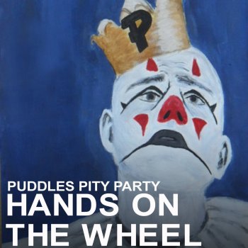 Puddles Pity Party Hands on the Wheel