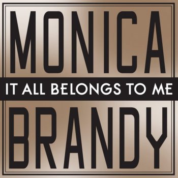 Brandy feat. Monica It All Belongs To Me
