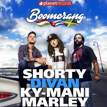 DJ Shorty feat. Divan & Ky-Mani Marley Boomerang (with Divan & Ky-Mani Marley)