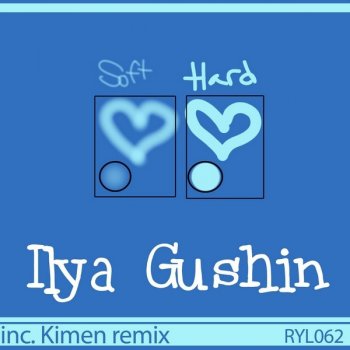 Ilya Gushin Hard & Soft - Kimen Remix