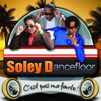 Soley Dancefloor C'est pas ma faute ! (Radio Edit)
