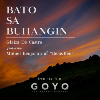 Glaiza De Castro feat. Miguel Benjamin of Ben & Ben Bato Sa Buhangin - From "Goyo And Batang Heneral"