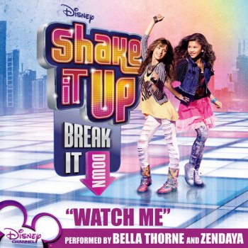 Bella Thorne, Zendaya & Cast of Shake It Up: Break It Down Watch Me