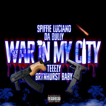 Spiffie Luciano War in My City (feat. DA Bully, Teeezy & Brynhurst Baby)