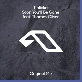 Tinlicker feat. Thomas Oliver Soon You'll Be Gone