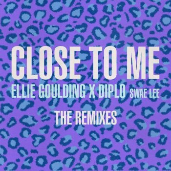 Ellie Goulding feat. Diplo, Swae Lee & Felix Cartal Close To Me (with Diplo) (feat. Swae Lee) - Felix Cartal Remix