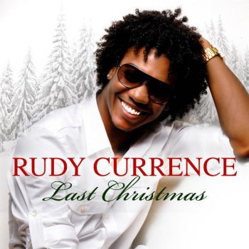 Rudy Currence Last Christmas