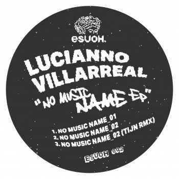 Lucianno Villarreal feat. TIJN No Music Name 02 - TIJN Remix