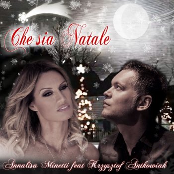 Annalisa Minetti Che sia Natale (feat. Krzysztof Antkowiak) [It - Pl Version]