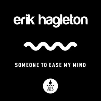 Erik Hagleton Someone to Ease My Mind